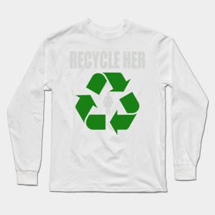 Recycle Her Long Sleeve T-Shirt